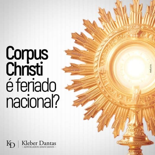 Corpus Christi é feriado nacional Kleber Dantas Advogados Associados