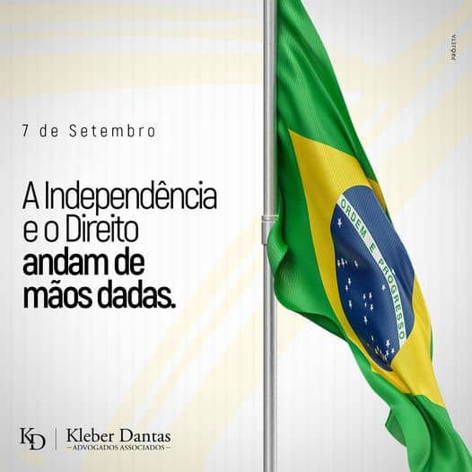 Feliz Dia Da Independ Ncia Kleber Dantas Advogados Associados