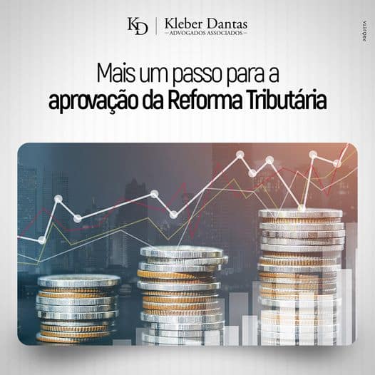 Mais um passo para a aprovação da Reforma Tributária