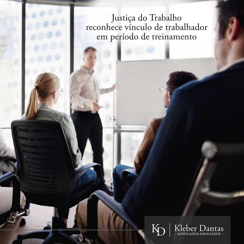 Justiça reconhece vínculo de trabalhador em período de treinamento